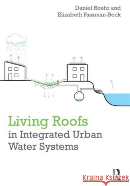 Living Roofs in Integrated Urban Water Systems Daniel Roehr Elizabeth Fassmann 9780415535533 Routledge - książka