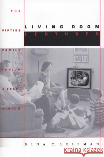 Living Room Lectures: The Fifties Family in Film and Television Leibman, Nina C. 9780292746848 University of Texas Press - książka