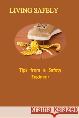 Living Safely: Tips from a Safety Engineer Mohamad Darhaman 9781983809842 Createspace Independent Publishing Platform - książka