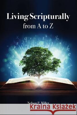 Living Scripturally from A to Z Nelson P Miller   9798890346520 Crown Management, LLC - książka
