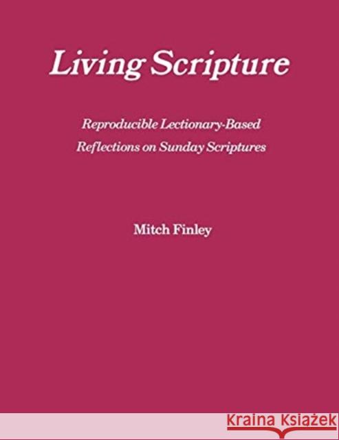 Living Scripture: Reproducible Lectionary-Based Reflections on Sunday Scriptures: Year B Finley, Mitch 9781556124051 Sheed & Ward - książka