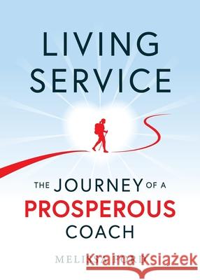 Living Service: The Journey of a Prosperous Coach Melissa Ford, David Michael Moore 9781600250767 Maurice Bassett - książka