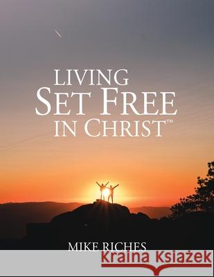 Living Set Free in Christ: Course Manual Mike Riches 9781737026136 Sycpub Global LLC - książka