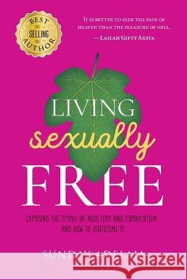 Living sexually free Adelaja, Sunday 9781721110605 Createspace Independent Publishing Platform - książka