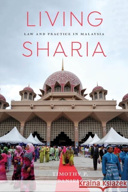 Living Sharia: Law and Practice in Malaysia Timothy P. Daniels 9780295742540 University of Washington Press - książka