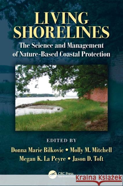 Living Shorelines: The Science and Management of Nature-Based Coastal Protection Donna Marie Bilkovic Molly M. Mitchell Megan K. L 9781498740029 CRC Press - książka