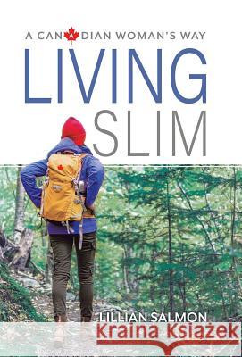 Living Slim: A Canadian Woman's Way Lillian Salmon 9780228810469 Tellwell Talent - książka