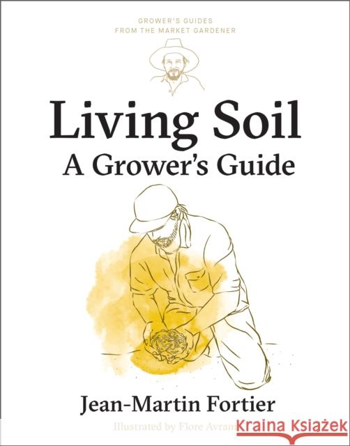 Living Soil: A Grower’s Guide Jean-Martin Fortier 9781774060186 New Society Publishers - książka