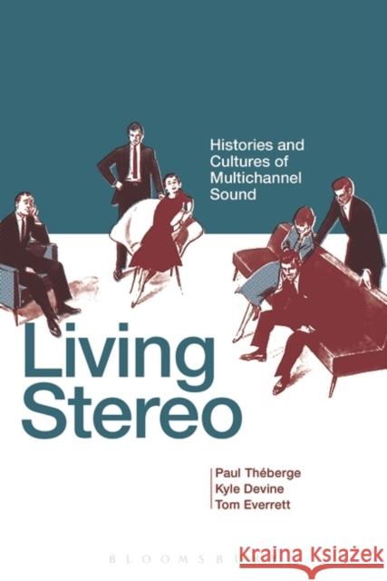 Living Stereo: Histories and Cultures of Multichannel Sound Théberge, Paul 9781623566654 Bloomsbury Academic - książka