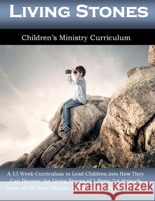 Living Stones: 13 Week Children's Ministry Curriculum Alicia White 9781542784511 Createspace Independent Publishing Platform - książka