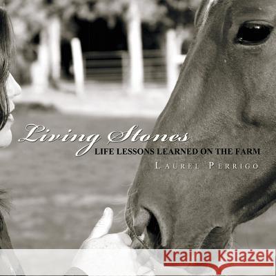 living stones: life lessons learned on the farm Perrigo, Laurel 9781517210977 Createspace - książka