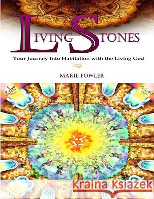 Living Stones: Your Journey into Habitation with the Living God Fowler, Marie 9780692867655 Maon Publishing - książka