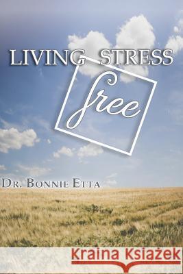 Living Stress Free Dr Bonnie Etta   9781949746167 Lettra Press LLC - książka