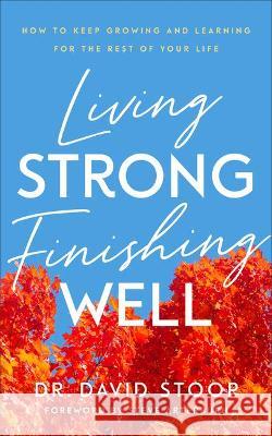 Living Strong, Finishing Well Stoop, David 9780800741266 Fleming H. Revell Company - książka