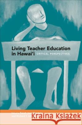 Living Teacher Education in Hawai'i: Critical Perspectives Sarah Twomey Richard Johnson 9780824866310 University of Hawaii Press - książka