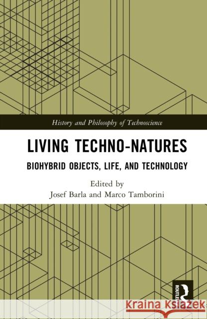 Living Techno-Natures: Biohybrid Objects, Life, and Technology  9781032940168 Taylor & Francis Ltd - książka