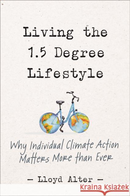 Living the 1.5 Degree Lifestyle: Why Individual Climate Action Matters More than Ever Lloyd Alter 9780865719644 New Society Publishers - książka