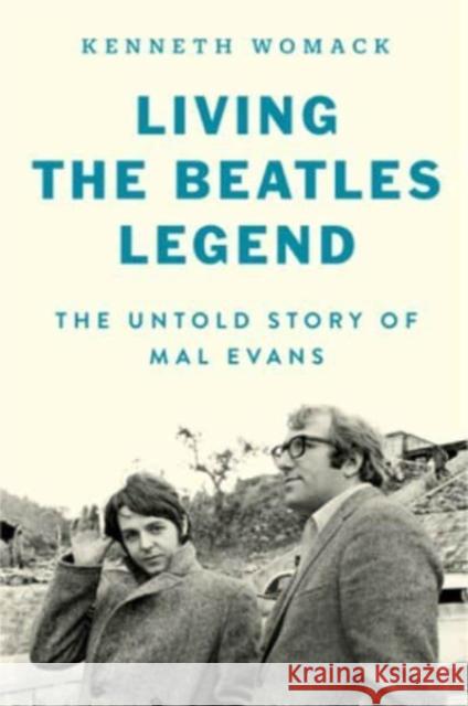 Living the Beatles Legend: The Untold Story of Mal Evans Kenneth Womack 9780063248526 Dey Street Books - książka