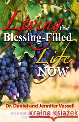 Living The Blessing Filled Life Now Jennifer a. Vassell Daniel J. Vassel 9781082003943 Independently Published - książka