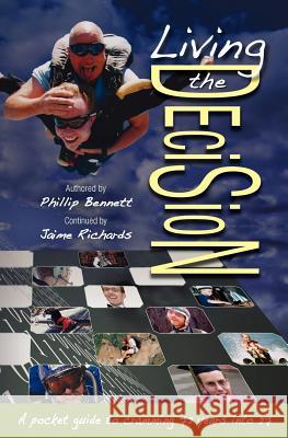 Living the Decision: A Pocket Guide to Cramming 72 years of living into 27. Richards, Jaime 9781479344925 Createspace - książka