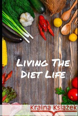 Living the diet life: For diets Box Leaf 9781076668110 Independently Published - książka
