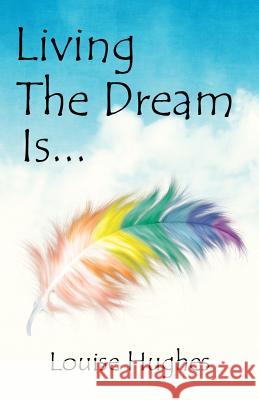 Living The Dream Is... Hughes, Louise 9781976406430 Createspace Independent Publishing Platform - książka