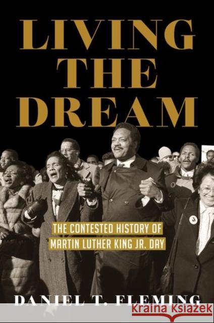 Living the Dream: The Contested History of Martin Luther King Jr. Day Daniel T. Fleming 9781469667812 University of North Carolina Press - książka