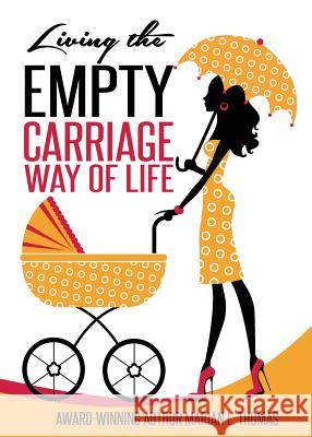 Living the Empty Carriage Way of Life Marian L Thomas   9780984896783 L.B. Publishing Chapbooks - książka