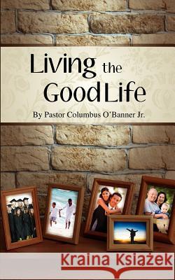 Living the Good Life Columbus O'Banne 9780578116303 Hi Publishing - książka