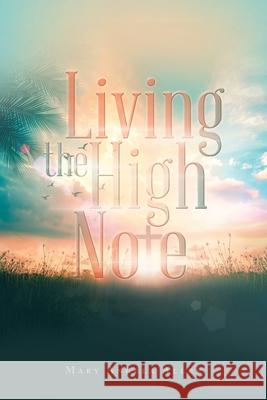 Living the High Note Mary Angela Allen 9781665550307 Authorhouse - książka