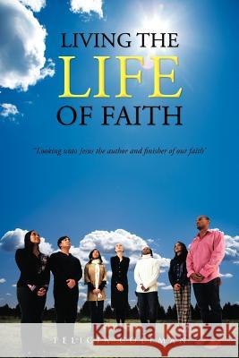 Living the Life of Faith Felicia Coleman 9781468550733 AuthorHouse - książka