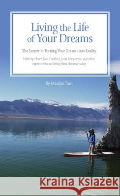 Living the Life of Your Dreams: The Secrets to Turning Your Dreams Into Reality Marilyn Tam 9781933754772 Waterside Press - książka