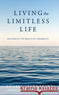 Living the Limitless Life: Walking in the Realm of Possibility Chilesa Jones Ready 9781974021833 Createspace Independent Publishing Platform - książka