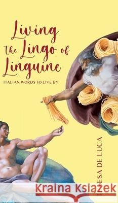 Living The Lingo of Linguine: Italian Words to Live By Teresa D 9781039103313 FriesenPress - książka