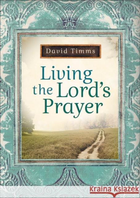 Living the Lord's Prayer David Timms 9780764207433 Bethany House Publishers - książka