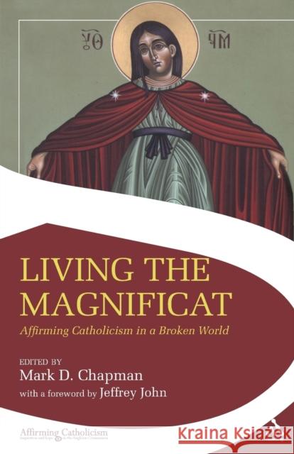 Living the Magnificat: Affirming Catholicism in a Broken World Chapman, Mark 9781906286064  - książka