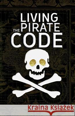 Living the Pirate Code: The World's Greatest Pirates Mikazuki Publishin 9781937981013 Mikazuki Publishing House - książka