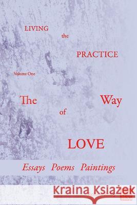 Living the Practice: Volume 1: The Way of Love Rohini Ralby 9781610885768 Bancroft Press - książka