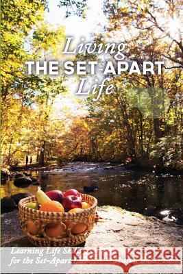Living the Set-Apart Life: Learning Life Skills for the Set-Apart Life Sharon Baker Rose 9781500471071 Createspace Independent Publishing Platform - książka