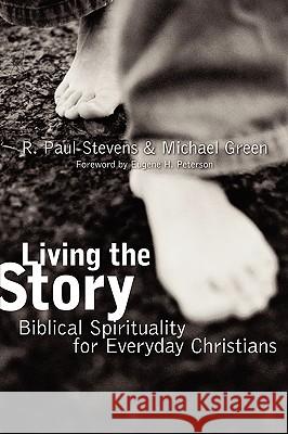 Living the Story: Biblical Spirituality for Everyday Christians Stevens, R. Paul 9780802860743 Wm. B. Eerdmans Publishing Company - książka