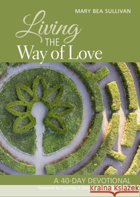 Living the Way of Love: A 40-Day Devotional Mary Bea Sullivan Courtney Cowart Stephanie Spellers 9781640652309 Church Publishing - książka