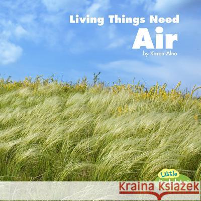 Living Things Need Air Karen Aleo 9781977110343 Pebble Books - książka