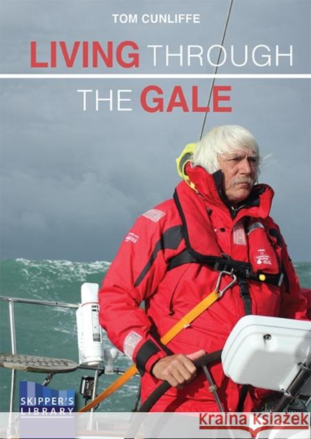 Living Through The Gale: Being Prepared for Heavy Weather at Sea Tom Cunliffe 9781912621637 Fernhurst Books Limited - książka