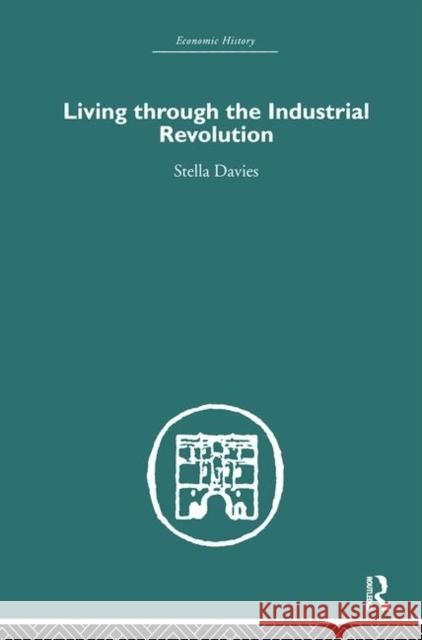 Living Through the Industrial Revolution Stella Davies 9780415378406 Routledge - książka