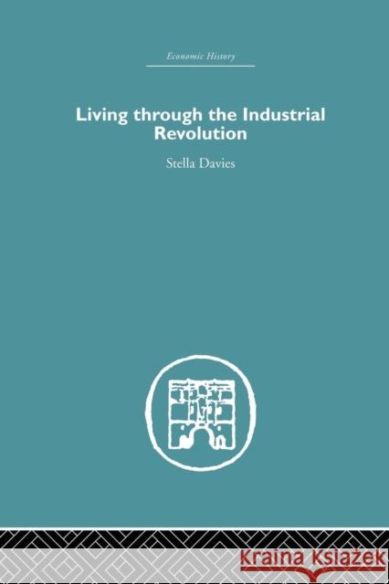 Living Through the Industrial Revolution Stella Davies 9781138864788 Routledge - książka