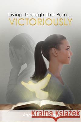 Living Through The Pain . . . VICTORIOUSLY Anne Williams 9781955603027 Readersmagnet LLC - książka