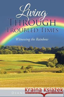 Living Through Troubled Times: Witnessing the Rainbow Dianne Tolliver 9781545607350 Xulon Press - książka