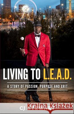 Living To L.E.A.D.: A Story of Passion, Purpose and Grit Stewart, Cj 9781544268453 Createspace Independent Publishing Platform - książka