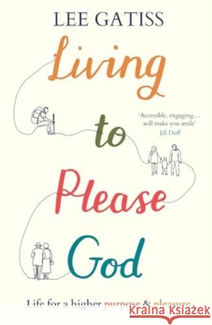 Living to Please God: Life for a higher purpose and pleasure Lee (Reader) Gatiss 9781789745399 Inter-Varsity Press - książka