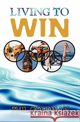 Living to Win Phil Goldman 9781460918265 Createspace - książka